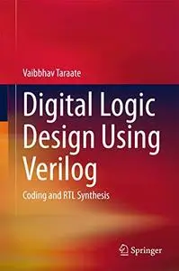 Digital Logic Design Using Verilog: Coding and RTL Synthesis (Repsot)