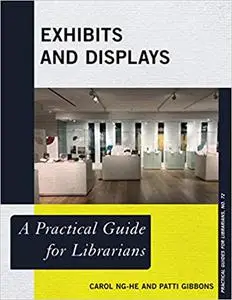 Exhibits and Displays (Practical Guides for Librarians, 72)