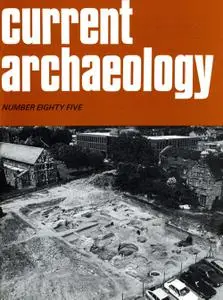 Current Archaeology - Issue 85