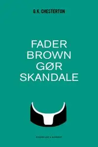 «Fader Brown gør skandale» by G.K. Chesterton