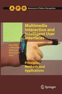 Multimedia Interaction and Intelligent User Interfaces: Principles, Methods and Applications (Repost)