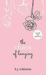 «The Chaos of Longing» by K.Y. Robinson