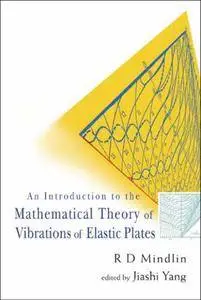 An Introduction to the Mathematical Theory of Vibrations of Elastic Plates (Repost)