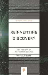 Reinventing Discovery : The New Era of Networked Science