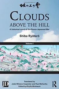 Clouds above the Hill: A Historical Novel of the Russo-Japanese War, Volume 1