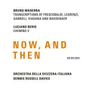Dennis Russell Davies & Orchestra della Svizzera Italiana - Maderna & Berio: Now, and Then (2017)