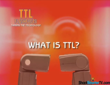 ShootSmarter.com - TTL Flashfacts: Taming The Technology