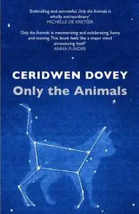 «Only the Animals» by Ceridwen Dovey