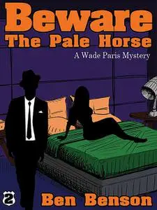 «Beware The Pale Horse: A Wade Paris Mystery» by Ben Benson