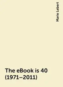 «The eBook is 40 (1971–2011)» by Marie Lebert