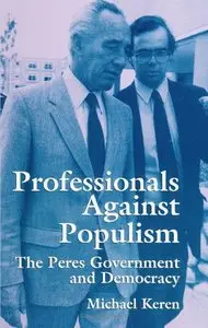 Professionals Against Populism: The Peres Government and Democracy (Suny Series (Suny Series in Israeli Studies)