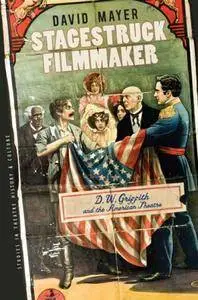 Stagestruck Filmmaker: D. W. Griffith and the American Theatre