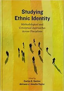 Studying Ethnic Identity: Methodological and Conceptual Approaches Across Disciplines (Repost)