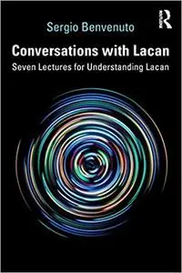 Conversations with Lacan: Seven Lectures for Understanding Lacan