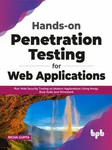 «Hands-on Penetration Testing for Web Applications: Run Web Security Testing on Modern Applications Using Nmap, Burp Sui