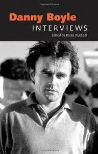 Danny Boyle: Interviews (Conversations With Filmmakers Series) (repost)