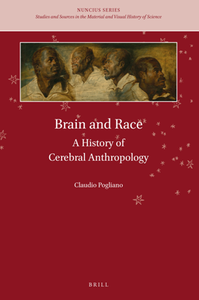 Brain and Race : A History of Cerebral Anthropology