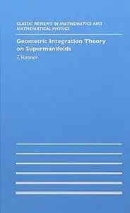 Geometric Integration Theory on Supermanifolds