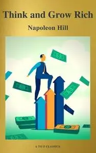 «Think and Grow Rich!» by Napoleon Hill,A to Z Classics