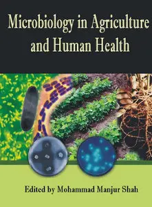 "Microbiology in Agriculture and Human Health" ed. by Mohammad Manjur Shah