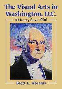 The Visual Arts in Washington, D.C.: A History Since 1900