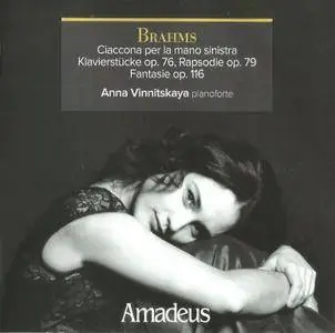 Anna Vinnitskaya - Johannes Brahms: Ciaccona Per La Mano Sinistra, Otto Klavierstücke Op. 76, Due Rapsodie Op. 79, 7 Fan (2016)