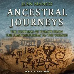 Ancestral Journeys: The Peopling of Europe from the First Venturers to the Vikings (Revised and Updated Edition) [Audiobook]