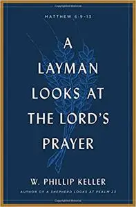 A Layman Looks at the Lord's Prayer