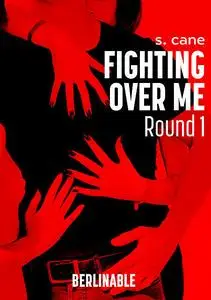 «Fighting Over Me – Episode 1» by S. Cane