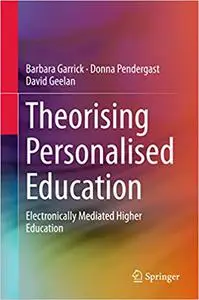 Theorising Personalised Education: Electronically Mediated Higher Education (Repost)