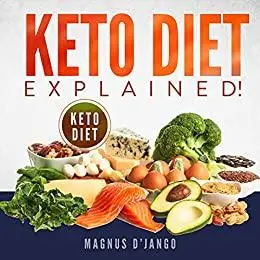 Keto Diet Explained!: Keto Diet