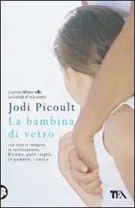 La bambina di vetro by Jodi Picoult