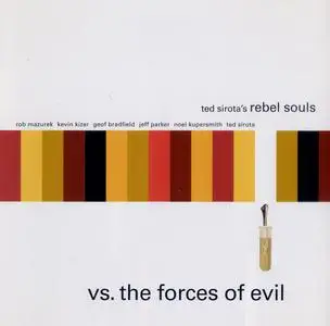 Ted Sirota's Rebel Souls - Vs. the Forces of Evil (2000) {Naim Audio naimcd051}