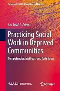 Practicing Social Work in Deprived Communities: Competencies, Methods, and Techniques