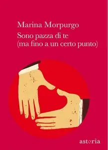 Marina Morpurgo - Sono Pazza Di Te (Ma Fino a Un Certo Punto)