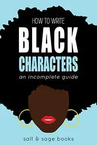 How to Write Black Characters: An Incomplete Guide
