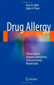Drug Allergy: Clinical Aspects, Diagnosis, Mechanisms, Structure-Activity Relationships (Repost)