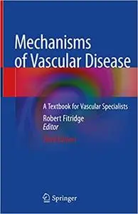 Mechanisms of Vascular Disease: A Textbook for Vascular Specialists Ed 3