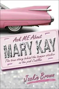 «Ask Me About Mary Kay» by Jackie Brown