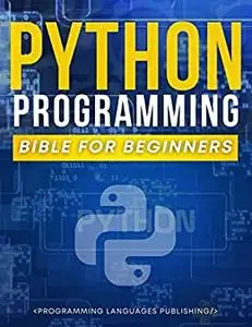 Python Programming Bible for Beginners