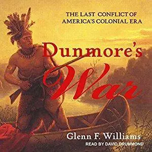 Dunmore's War: The Last Conflict of America’s Colonial Era [Audiobook]