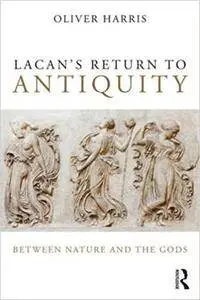 Lacan's Return to Antiquity: Between Nature and the Gods