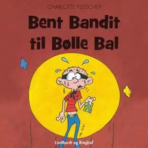 «Bent Bandit til Bølle Bal» by - Tegneriet