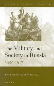 The Military and Society in Russia 1450-1917: 1450-1917 (History of Warfare, 14) by Eric Lohr