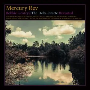 Mercury Rev - Bobbie Gentry’s The Delta Sweete Revisited (2019)