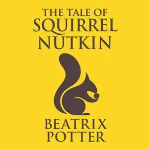 «The Tale of Squirrel Nutkin» by Beatrix Potter