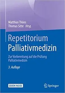 Repetitorium Palliativmedizin: Zur Vorbereitung auf die Prüfung Palliativmedizin