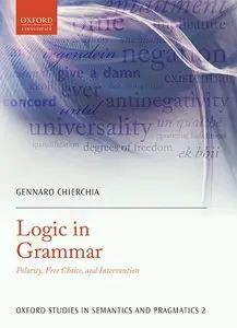 Logic in Grammar: Polarity, Free Choice, and Intervention 