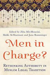 Men in Charge?: Rethinking Authority in Muslim Legal Tradition (Repost)