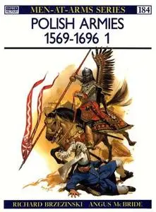 Polish Armies (1): 1569-1696 (Men-at-Arms Series 184)